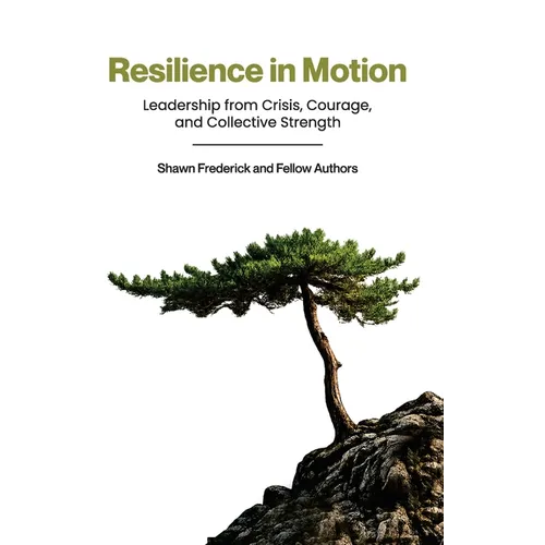 Resilience in Motion: Leadership from Crisis, Courage, and Collective Strength