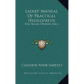 Ladies' Manual Of Practical Hydropathy: For Female Diseases (1861)