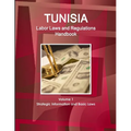 Tunisia Labor Laws and Regulations Handbook Volume 1 Strategic Information and Basic Laws