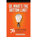 So, What's the Bottom Line?: 76 Proven Marketing Tips & Techniques for Building Your Business and Personal Brand
