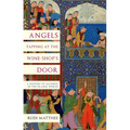Angels Tapping at the Wine-Shop's Door: A History of Alcohol in the Islamic World