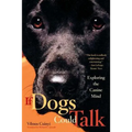 If Dogs Could Talk: Exploring the Canine Mind
