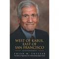 West of Kabul, East of San Francisco: An Autobiography