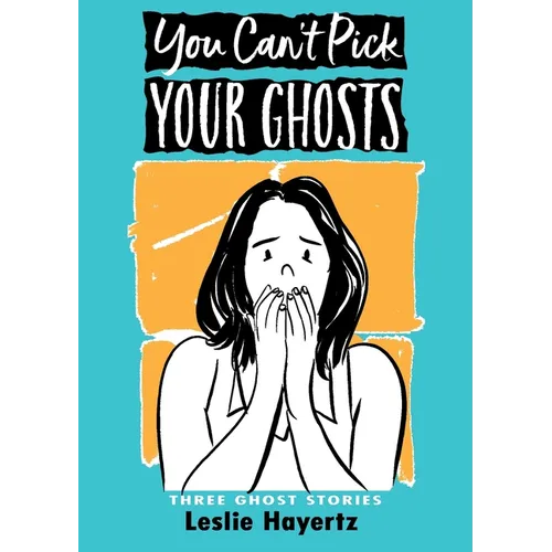 You Can't Pick Your Ghosts: Three Ghost Stories