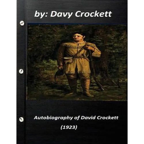 Autobiography of David Crockett (1923) by Davy Crockett