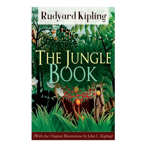 The Jungle Book (With the Original Illustrations by John L. Kipling)