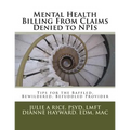 Mental Health Billing From Claims Denied to NPIs: Tips for the Baffled, Bewildered, Befuddled Provider