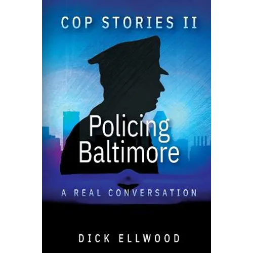 Cop Stories II - Policing Baltimore: A Real Conversation