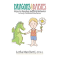 Dragons & Daisies: Keys To Resolve Baffling Behaviors In Early Childhood Education