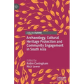 Archaeology, Cultural Heritage Protection and Community Engagement in South Asia