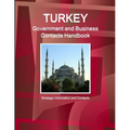 Turkey Government and Business Contacts Handbook - Strategic Information and Contacts