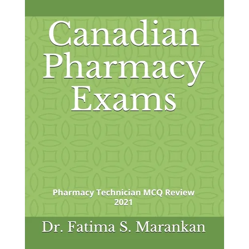 Canadian Pharmacy Exams: Pharmacy Technician MCQ Review 2021