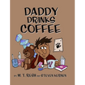 Daddy Drinks Coffee