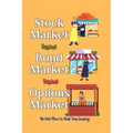Stock Market vs. Bond Market vs. Options Market: The Best Place to Start Your Journey