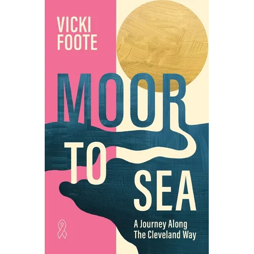 Moor to Sea: A Journey Along the Cleveland Way