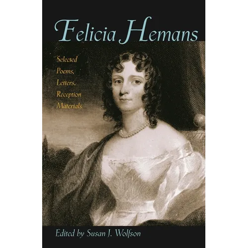Felicia Hemans: Selected Poems, Letters, Reception Materials