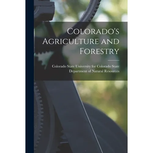 Colorado's Agriculture and Forestry