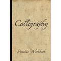 Calligraphy: Practice Workbook 6x9 50 paged calligraphy practice notebook exercise book - 25 pages of slant grid and 25 pages for c