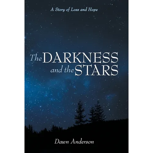The Darkness and the Stars: A Story of Loss and Hope