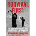 Survival First: The Rebel Entrepreneur's Guide to Risk, Riches and Immortality