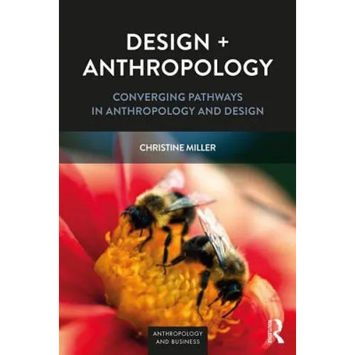 Design + Anthropology: Converging Pathways in Anthropology and Design