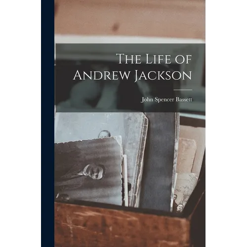 The Life of Andrew Jackson
