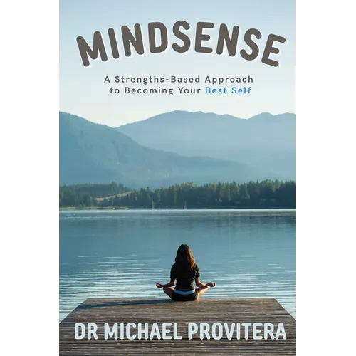 Mindsense: A Strengths-Based Approach to Becoming Your Best Self
