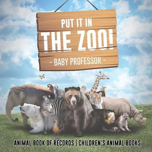Put It in The Zoo! Animal Book of Records Children's Animal Books