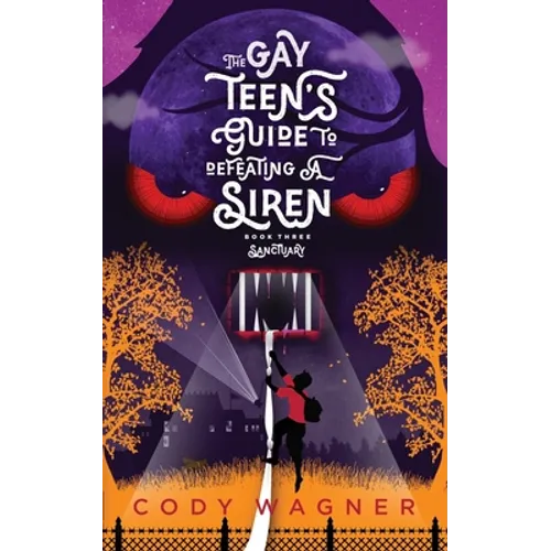 The Gay Teen's Guide to Defeating a Siren: Book 3: Sanctuary