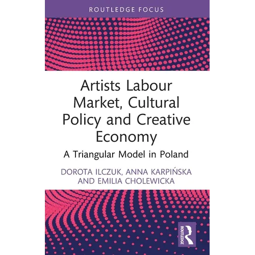 Artists Labour Market, Cultural Policy and Creative Economy: A Triangular Model in Poland