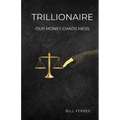 Trillionaire: Our Money Chaos Mess