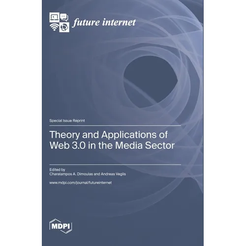 Theory and Applications of Web 3.0 in the Media Sector