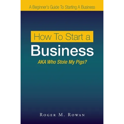 How to Start a Business: Aka Who Stole My Pigs?