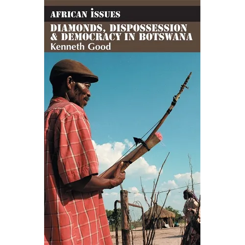 Diamonds, Dispossession and Democracy in Botswana