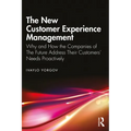 The New Customer Experience Management: Why and How the Companies of the Future Address Their Customers' Needs Proactively