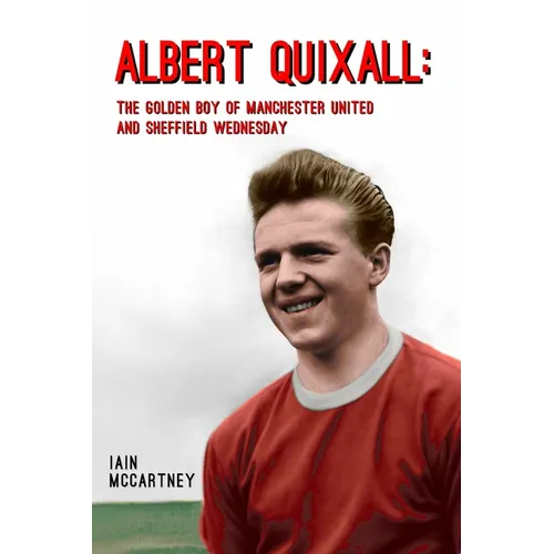 Albert Quixall: The Golden Boy of Manchester United and Sheffield Wednesday