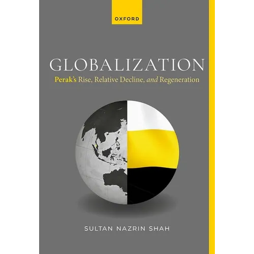 Globalization: Perak's Rise, Relative Decline, and Regeneration