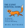 The Expat Survival Guide: An Essential Guide to Your Financial Well-Being