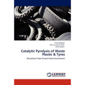 Catalytic Pyrolysis of Waste Plastic & Tyres