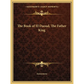 The Book of El Daoud, The Father King