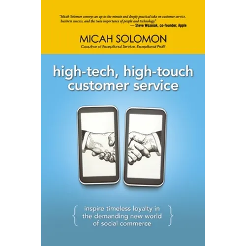 High-Tech, High-Touch Customer Service: Inspire Timeless Loyalty in the Demanding New World of Social Commerce