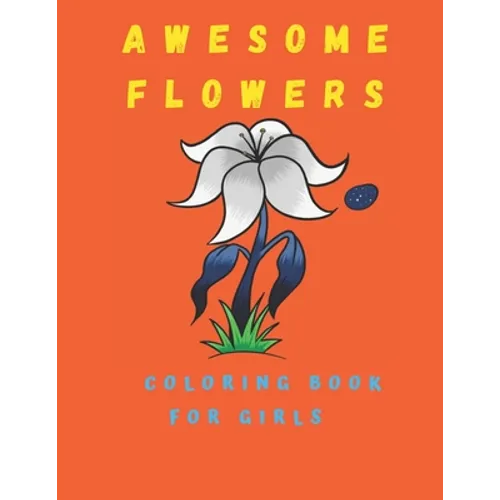 Awesome Flowers Coloring Book For Girls: Activity Books 100 Coloring Pages