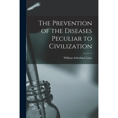 The Prevention of the Diseases Peculiar to Civilization