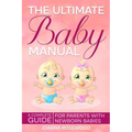 The Ultimate Baby Manual: A Complete Guide For Parents With NewBorn Babies