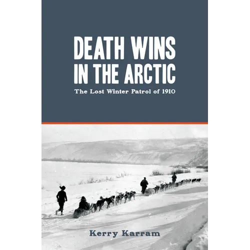 Death Wins in the Arctic: The Lost Winter Patrol of 1910