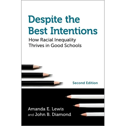 Despite the Best Intentions: How Racial Inequality Thrives in Good Schools