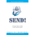 Send!: A Dozen Ways to Make E-mail Productive Again