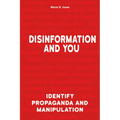 Disinformation and You: Identify Propaganda and Manipulation