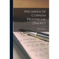Specimens of Cornish Provincial Dialect