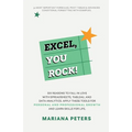 Excel, You Rock: Six reasons to fall in love with spreadsheets, Tableau, and Data Analytics. Apply these tools for personal and professional growth an